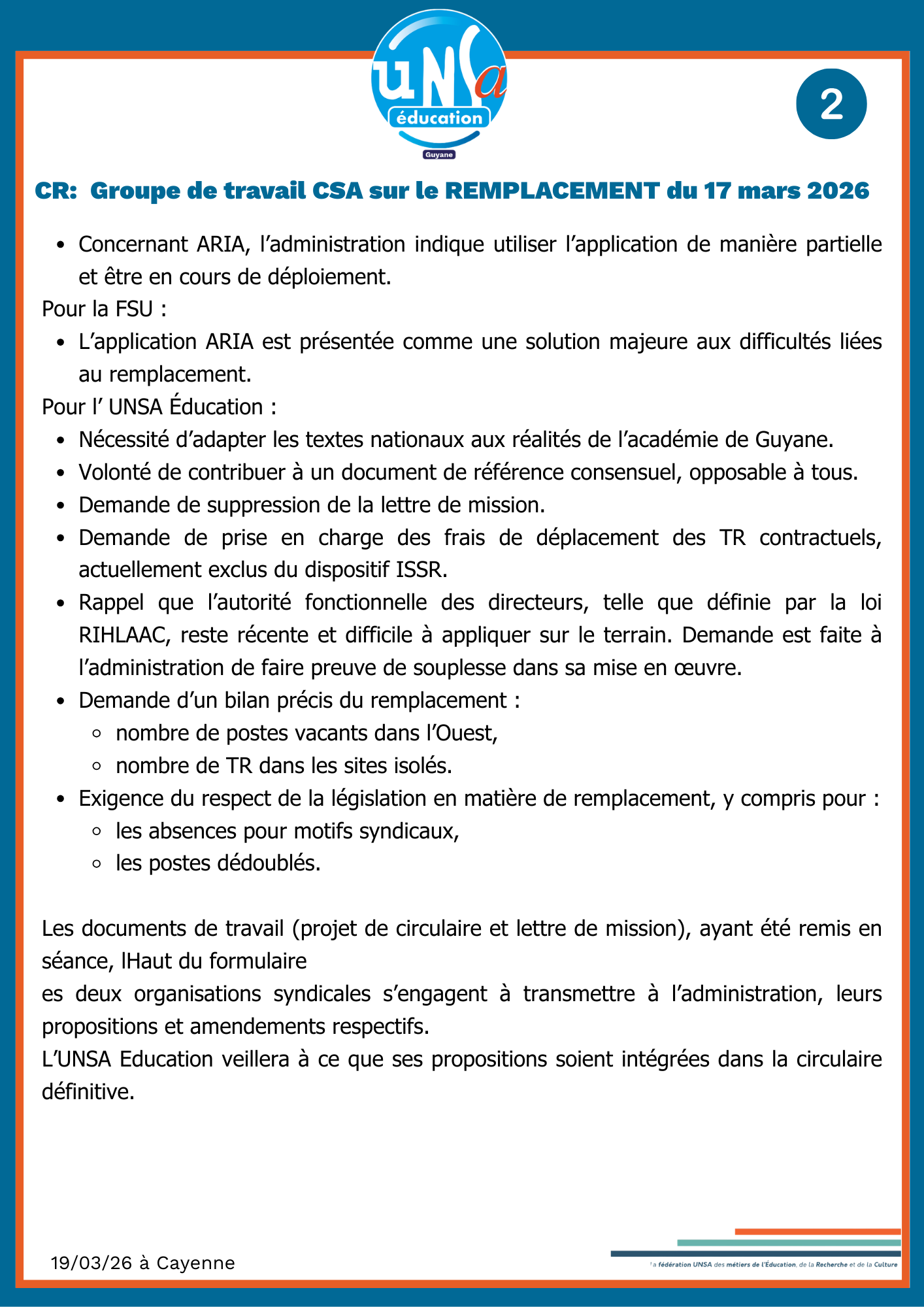 CSA de remplacement
Le taux de remplacement en Guyane est actuellement d’environ 54 %, contre une moyenne nationale avoisinant 70 %.
L’académie compte 328 titulaires remplaçants (TR), soit environ 10 % des enseignants, un nombre insuffisant au regard des besoins, notamment dans les zones de l’Ouest et du fleuve, où des postes restent vacants malgré les dispositifs existants.
Cette situation s’explique en partie par une déperdition des moyens, liée notamment au redéploiement des TR imposé par l’administration l’an dernier.
L’UNSA Éducation rappelle qu’une circulaire académique encadrant la gestion des TR est en vigueur depuis décembre 2024. Toutefois, celle-ci est jugée inadaptée et non appliquée, ce qui a conduit à inscrire la question du remplacement à l’ordre du jour du groupe de travail (GT) et du CSA en novembre 2025.
La FSU ainsi que plusieurs collègues TR s’étaient ostensiblement mobilisés pour que ce point NE soit PAS traité !
La question du remplacement a donc été remise à l’ordre du jour du GT du 17 mars 2026.
En propos liminaire, l’UNSA Éducation a tenu à préciser, contrairement à certaines allégations, qu’elle n’a jamais été rédactrice ni co-rédactrice d’une quelconque circulaire ou lettre de mission concernant les TR. À ce titre, elle a de nouveau demandé, lors de ce GT, l’abrogation de cette dernière, demande qui a été acceptée.
L’UNSA Education rappelle que les TR sont des enseignants dont les missions sont déjà clairement définies et ne nécessitent pas de redéfinition.
Les principales orientations sont les suivantes :
Pour l’Administration :
L’objectif de la circulaire et de la lettre de mission est de synthétiser les différents bulletins officiels, jugés insuffisamment lus par les enseignants.
Création d’un pôle unique centralisé pour gérer les affectations des TR en fonction des disponibilités et des besoins du terrain.
Réaffirmation de l’autorité fonctionnelle des directeurs d’école pour l’affectation provisoire des TR rattachés, selon les besoins de leur établissement.
Réorganisation structurelle du pôle de remplacement, avec mise en avant :
de l’absence non compensée d’agents gestionnaires,
de la fermeture du pôle le vendredi après-midi.